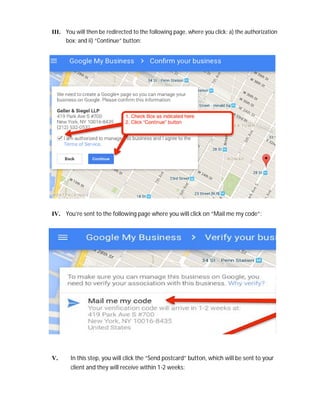 III. You will then be redirected to the following page, where you click: a) the authorization
box; and ii) “Continue” button:
IV. You’re sent to the following page where you will click on “Mail me my code”:
V. In this step, you will click the “Send postcard” button, which will be sent to your
client and they will receive within 1-2 weeks:
 