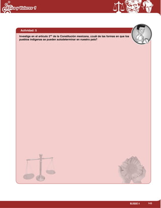 143BLOQUE 4
Investiga en el artículo 2do
de la Constitución mexicana, ¿cuál de las formas en que los
pueblos índigenas se pueden autodeterminar en nuestro país?
Actividad: 5
 