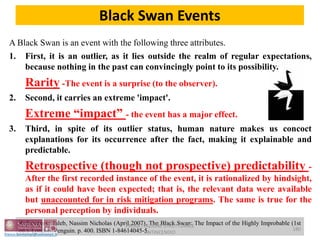 A Black Swan is an event with the following three attributes.
1. First, it is an outlier, as it lies outside the realm of regular expectations,
because nothing in the past can convincingly point to its possibility.
Rarity -The event is a surprise (to the observer).
2. Second, it carries an extreme 'impact'.
Extreme “impact” - the event has a major effect.
3. Third, in spite of its outlier status, human nature makes us concoct
explanations for its occurrence after the fact, making it explainable and
predictable.
Retrospective (though not prospective) predictability -
After the first recorded instance of the event, it is rationalized by hindsight,
as if it could have been expected; that is, the relevant data were available
but unaccounted for in risk mitigation programs. The same is true for the
personal perception by individuals.
References: Taleb, Nassim Nicholas (April 2007). The Black Swan: The Impact of the Highly Improbable (1st
ed.). London: Penguin. p. 400. ISBN 1-84614045-5.
Black Swan Events
180
PROGETTAZIONE STRUTTURALE
ANTINCENDIO
 