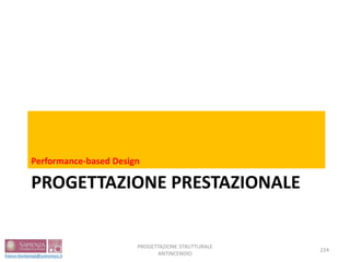 PROGETTAZIONE PRESTAZIONALE
Performance-based Design
224
PROGETTAZIONE STRUTTURALE
ANTINCENDIO
 