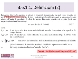 3.6.1.1. Definizioni (2)
253
PROGETTAZIONE STRUTTURALE
ANTINCENDIO
Decreto del Ministro dell’Interno 9/3/2007
 