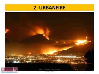 2. URBANFIRE
29
PROGETTAZIONE STRUTTURALE
ANTINCENDIO
 