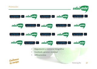 • Degustación y concurso fotográfico
• Facebook, generar viralidad
• Offline/online
MarketingMix 47
Promoción
 