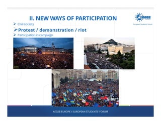 AEGEE-EUROPE / EUROPEAN STUDENTS' FORUM
II. NEW WAYS OF PARTICIPATION
 