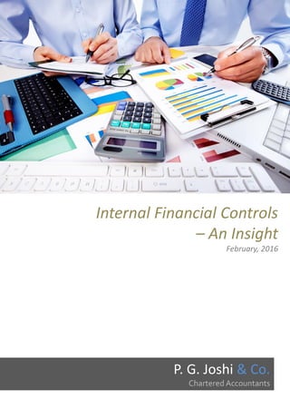 Internal Financial Controls
– An Insight
February, 2016
P. G. Joshi & Co.
Chartered Accountants
 