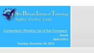 Compulsory Winding Up of the Company
Sonali
BBA/13/913
Tuesday, December 29, 2015
 