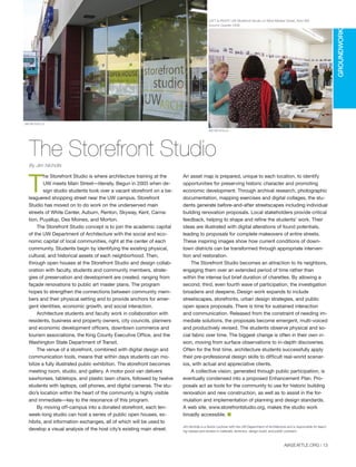 AIASEATTLE.ORG | 13
GROUNDWORK
An asset map is prepared, unique to each location, to identify
opportunities for preserving historic character and promoting
economic development. Through archival research, photographic
documentation, mapping exercises and digital collages, the stu-
dents generate before-and-after streetscapes including individual
building renovation proposals. Local stakeholders provide critical
feedback, helping to shape and refine the students’ work. Their
ideas are illustrated with digital alterations of found potentials,
leading to proposals for complete makeovers of entire streets.
These inspiring images show how current conditions of down-
town districts can be transformed through appropriate interven-
tion and restoration.
The Storefront Studio becomes an attraction to its neighbors,
engaging them over an extended period of time rather than
within the intense but brief duration of charettes. By allowing a
second, third, even fourth wave of participation, the investigation
broadens and deepens. Design work expands to include
streetscapes, storefronts, urban design strategies, and public
open space proposals. There is time for sustained interaction
and communication. Released from the constraint of needing im-
mediate solutions, the proposals become emergent, multi-voiced
and productively revised. The students observe physical and so-
cial fabric over time. The biggest change is often in their own vi-
sion, moving from surface observations to in-depth discoveries.
Often for the first time, architecture students successfully apply
their pre-professional design skills to difficult real-world scenar-
ios, with actual and appreciative clients.
A collective vision, generated through public participation, is
eventually condensed into a proposed Enhancement Plan. Pro-
posals act as tools for the community to use for historic building
renovation and new construction, as well as to assist in the for-
mulation and implementation of planning and design standards.
A web site, www.storefrontstudio.org, makes the studio work
broadly accessible. I
Jim Nicholls is a Senior Lecturer with the UW Department of Architecture and is responsible for teach-
ing classes and studios in materials, tectonics, design-build, and public outreach.
T
he Storefront Studio is where architecture training at the
UW meets Main Street—literally. Begun in 2003 when de-
sign studio students took over a vacant storefront on a be-
leaguered shopping street near the UW campus, Storefront
Studio has moved on to do work on the underserved main
streets of White Center, Auburn, Renton, Skyway, Kent, Carna-
tion, Puyallup, Des Moines, and Morton.
The Storefront Studio concept is to join the academic capital
of the UW Department of Architecture with the social and eco-
nomic capital of local communities, right at the center of each
community. Students begin by identifying the existing physical,
cultural, and historical assets of each neighborhood. Then,
through open houses at the Storefront Studio and design collab-
oration with faculty, students and community members, strate-
gies of preservation and development are created, ranging from
façade renovations to public art master plans. The program
hopes to strengthen the connections between community mem-
bers and their physical setting and to provide anchors for emer-
gent identities, economic growth, and social interaction.
Architecture students and faculty work in collaboration with
residents, business and property owners, city councils, planners
and economic development officers, downtown commerce and
tourism associations, the King County Executive Office, and the
Washington State Department of Transit.
The venue of a storefront, combined with digital design and
communication tools, means that within days students can mo-
bilize a fully illustrated public exhibition. The storefront becomes
meeting room, studio, and gallery. A motor pool van delivers
sawhorses, tabletops, and plastic lawn chairs, followed by twelve
students with laptops, cell phones, and digital cameras. The stu-
dio’s location within the heart of the community is highly visible
and immediate—key to the resonance of this program.
By moving off-campus into a donated storefront, each ten-
week-long studio can host a series of public open houses, ex-
hibits, and information exchanges, all of which will be used to
develop a visual analysis of the host city’s existing main street.
The Storefront Studio
By Jim Nicholls
JIM NICHOLLS
JIM NICHOLLS
LEFT & RIGHT: UW Storefront Studio on West Meeker Street, Kent WA,
Autumn Quarter 2006
Forum Winter 09:Layout 1 2/13/09 10:24 AM Page 13
 