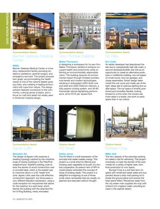 FRANKOOMS,BRUCEDAMONTE
LARASWIMMER,GABEHANSON
Banner Gateway Medical
Center
NBBJ
Banner Gateway Medical Center is a five-
story replacement facility providing ob-
stetrics, pediatrics, general surgery, and
emergency services. The project pursues
twin goals: accommodating the health
needs of one of the nation’s fastest grow-
ing cities, and creating a healing environ-
ment with cues from nature. The design
solution features connection to the com-
munity, a strong sense of place, and a
focus on craft and detail not widely seen
in American hospital design.
Terry Thomas Building
Weber Thompson
In designing a workspace for its own firm,
Weber Thompson wanted to enhance oc-
cupant health and productivity while re-
flecting an environmentally responsible
vision. The building reduces its environ-
mental impact through timeless architec-
tural tenets and modern technologies,
resulting in anticipated LEED Gold core
and shell and LEED Platinum interiors, a
fully passive cooling system, and 30-60
footcandle natural daylighting perform-
ance, all for $145 per square foot.
56 Piles
Eric Cobb
An earlier developer had abandoned the
site due to unexpectedly high site costs; a
second developer/builder saw this as an
opportunity to create an alternative proto-
type in multifamily building, one not based
on small rooms, two-car garages, and
cheap assemblies. Smart design deter-
mined the unit count and made use of the
tight, steep site to optimize lighting and us-
able space. The car space is smartly posi-
tioned and incredibly flexible, looking
forward to a time when the owners see
more value in a studio, live-work or party
space than in car culture.
Commendation Award Commendation Award Commendation Award
Agnes Lofts
Weinstein AU
The design of Agnes Lofts explores a
dwelling typology inspired by the industrial
scale of nearby buildings in the Pike/Pine
neighborhood. Seattle’s building code al-
lows five stories of wood construction over
a concrete base, which is the easiest way
to maximize return in a 65’ height limit
zone. Agnes Lofts uses this cost-effective
construction approach, but showcases a
very different elevation expression: using a
code exception for mezzanines that allows
for the insertion of a sixth level, which
blends the building with the attached Pis-
ton & Ring Building, newly renovated.
VO Shed
Atelier Jones
The VO Shed is a built expression of the
principle that waste creates energy. This
project is a small shed for filtering and
housing used vegetable oil as part of a bio-
fuel cooperative. Its exterior skin of RPI re-
cycled plastic embodies the concept of
reuse of existing waste. This project is a
delightful re-imagining of one of those
small urban necessities that are usually un-
planned and executed without thought.
Bumper Crop
Miller Hull
The very ubiquity of the suburban parking
lot makes it ripe for rethinking. This project
inventively co-opts the domain of the auto-
mobile for a variety of higher uses, from
food production to civic space.
Bumper Crop is a soil-less farm irri-
gated with reclaimed waste water and sus-
pended above a strip mall parking lot to
shade the ground plane and reverse the
heat-island effect. Reclaimed water from
the city sewer main supplies the crop with
nutrient-rich irrigation water, providing an
oasis in the asphalt desert.
Commendation Award Citation Award Citation Award
ATELIERJONES
COURTESYTHEMILLERHULLPARTNERSHIPPAULWARCHOL,MICHAELWALMSLEY
MICHAELBURNSPHOTOGRAPHY
2008HONORAWARDS
34 | AIASEATTLE.ORG
Forum Winter 09:Layout 1 2/13/09 10:45 AM Page 34
 