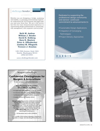 d
s-
-
Strogoff Consulting’s
Confidential Clearinghouse for
Mergers & Acquisitions
Serving Design Professionals Nationwide
When Exploring an Acquisition,
Sale or Merger, You Need:
• An expert with inside knowledge of the A/E industry
• An extensive network of strong, strategic contacts
• Confidential introductions to qualified prospects
• A trusted, creative and targeted advisor
Strogoff Consulting provides confidential introductions
between prospective buyers and sellers, develops
valuations and guides firms through the merger/
acquisition process. Firms are introduced to each other
only when there is a strong strategic and cultural fit.
For more information, contact Michael Strogoff, AIA,
at 866 ARCH ENG (866.272.4364) or visit
www.StrogoffConsulting.com.
All discussions held in strict confidence.
(For a profile of firms actively interested in exploring an
acquisition or merger, visit www.StrogoffConsulting.com.)
Whether you are designing a bridge, analyzing
soil stability, or assessing environmental impacts,
we understand the A/E business and legal risks
you and your firms face. We are a full service
law firm but have demonstrated experience in
representing design professionals in contracting,
risk management, and corporate restructuring.
Beth M. Andrus
William J. Bender
David K. Eckberg
Kara R. Masters
Peter A. Offenbecher
Lindsey M. Pflugrath
Terence J. Scanlan
1301 Fifth Avenue, Suite 3401
Seattle, Washington 98101
(206) 623-6501
www.skellengerbender.com
AIASEATTLE.ORG | 35
Photo©2008,DaleLang
Forum Winter 09:Layout 1 2/13/09 10:46 AM Page 35
 