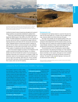 monthly, the Jones & Jones concept was articulated and a series of
design guidelines and parameters established to address them.
These were made binding through a formal Memorandum of
Agreement (MOA) signed in late 2000 by the CSKT, MDT, and
FHWA. The MOA established the framework for every segment of
the new road and set down a comprehensive design where all
highway elements would blend with the natural and cultural land-
scape. Integrated features include place-specific roadway de-
signs for the four historic rural towns along the road, protection
and restoration of native plant communities, and a visitor infor-
mation system of roadside pull-offs and interpretive signs.
One of the project’s biggest successes is the integration of 56
wildlife-crossing structures along the highway—an unprece-
dented move that will double the number of such structures on
highways nationwide once construction is complete in 2009. The
structures, based on four prototypes ranging from small box cul-
verts to major over-crossings, allow bear, elk, moose, mountain
lion and other mammals, as well as amphibians, waterfowl and
fish, to pass under and over the highway.
Reshaping the road
In reshaping the new highway based on cues from the land, the
road not only looks better but, in tandem with the wildlife cross-
ings, improves safety for all while achieving LOS goals.
No longer arrow-straight, the new highway gently curves, con-
forming to the undulating landforms of the larger landscape. Hori-
zontal and vertical alignments were fine-tuned to reduce cuts and
fills. Where cuts occur, slopes are rounded and shaped to look like
natural hillsides. Surfaces of major culvert and bridge structures
are textured to look like stone or tinted to blend with the soil.
The reconstruction of U.S. 93 represents a radical realign-
ment of priorities in the planning and design of a major highway.
Birds and grizzlies, tufted wheatgrass and willow, ancient stories
about a mountain or river canyon, were given as much consider-
ation in the road design as the safe and efficient movement of
vehicles. The result? A safe, beautiful highway in harmony with
its natural and human setting. I
Grant Jones FASLA is a landscape architect, poet and co-founder of Jones & Jones Architects,
Landscape Architect and Planners.
PARTNER
Every project is driven by culture, values
and standards. Change is made possible
when the dominant culture makes room for
another mindset with place-based goals.
The changes represented in Montana’s U.S.
93 were realized not because prevailing
safety and efficiency standards were com-
promised, but because they were met by
non-standard means; i.e. by looking to the
place and its people for direction. Lessons
learned include—
1. Organize and authorize a community
of interest. A window for change opens
when differing, empowered voices, such
as the CKST or Kentucky horse farmers,
are made part of the process.
2. Consider a different yardstick. By re-
framing how road service can be im-
proved, the team created a better highway
that respects natural and cultural features.
3. Demand exceptions. Established stan-
dards typically exaggerate minimum ac-
ceptability. Our job is to make use of the
full range of latitude within standards,
pushing the standards to their limits in
order to broaden the designer’s ability to
adapt to the land and context.
4. Understand your scope of work. Ne-
gotiating and implementing change is in-
cremental, time-consuming work before,
during and after design. Factor it in.
5. Hold stakeholders accountable. The
MOA was a binding agreement. Recogniz-
ing that much of the project’s success de-
pended on decisions made during design
and construction, the MOA called for a
Technical Oversight Committee and a Proj-
ect Oversight Group (POG). The POG was
comprised of the designers at Jones &
Jones and Skillings Connelly, along with
representatives of the state, tribal, and
federal governments.
6. Draw on a broad context. Full consid-
eration of ecological, cultural, scenic, geo-
graphical, and historical influences shaped
a design that achieved visual, political, fis-
cal, and environmental harmony.
7. Seek local wisdom. The inclusion of
tribal representatives, citizens, and local
environmental groups fostered public trust
and led to better information.
8. Forge Equal Partnerships. Equal de-
sign roles for landscape architects and en-
gineers resulted in successfully fitting the
road to the land.
Lessons from America’s Wildlife Highway
LEFT: Rather than following the “straight shot” route of the old road, the new U.S. Highway 93
gently curves, visually conforming to the hilly terrain and undulating landforms in the larger
landscape. RIGHT: 56 wildlife crossings, such as this large culvert, give bear, elk, moose, and
other mammals safe passage under US 93.
PHOTOCOURTESYJONES&JONES
PHOTO COURTESY JONES & JONES
PHOTO COURTESY JONES & JONES
Forum Winter 09:Layout 1 2/13/09 10:46 AM Page 39
 