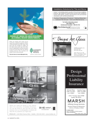 44 | AIASEATTLE.ORG
Before you create the kitchen of your dreams,
take it for a test-drive. At Bradlee’s Showroom,
you can get hands-on with Sub-Zero and Wolf
products, and our knowledgeable consultants will
help with any questions you might have.
BRADLEE 1400 Elliott Avenue West Seattle 206-284-8400 www.bradlee.net
Get hands-on with the ingredients that
bring a dream kitchen to life.
Design
Professional
Liability
Insurance
Deborah Wade
(206) 214-3022
(ext. 43002)
Angeline Yarger
(206) 214-3004
(ext. 43004)
Insurance Program & Management
A Service of Seabury & Smith
1301 5th
Avenue, Suite #1900
Seattle, WA 98101
CA#0633005
43429, 43430, 43431, 43432
d/b/a in CA Seabury & Smith Insurance
Program Management
4
CHOOSE SFI®
WOOD FOR GREEN BUILDINGS.
AS A BONUS, RECEIVE GREEN FORESTS.
When you specify SFI®
wood, you’re
supporting a globally-recognized initiative
whose participants plant 650 million trees
every year and manage for wildlife, soil
and water values across over 150 million
acres of independently certiﬁed forestland.
So look for the SFI logo when you specify
building products. Your business will
beneﬁt. And so will the forests.
Find out more at www.sﬁprogram.org
INSTALLATION SOLUTIONS FOR TILE AND STONE
ArchitecturalResources
Installation Solutions for Tile and Stone
Custom®
is the leading industry provider of tile and stone installation
products. We simplify the specification process with installation
system CAD details, product specifications and personalized
consultation with certified professionals.
For further information contact:
John Gallup, CTC, CSI Architectural Consultant
Sacramento, CA 209-518-1153
Surface Preparation Products • Setting Materials
Colored Tile Grouts • Care and Maintenance
For further information contact:
Mike Little, CSI, CDT, CTC Architectural Consultant
Texas 817.995.3231
For further information contact:
John Gallup, CTC
Architectural Consultant 209.518.1153
info@uniqueartglass.com
(425) 467-5599
(425) 467-0561 gax
1483 130th Avenue NE
Bellevue, Washington 98005
www.unquieartglass.com
Unique Art Glass
Forum Winter 09:Layout 1 2/13/09 3:18 PM Page 44
 