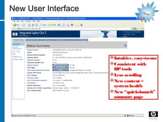 NewNew
New User Interface
Intuitive, easy-to-use
Consistent with
HPtools
Less scrolling
New content –
systemhealth
New “quick-launch”
summary page
 