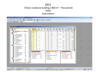 2011
5 floors residence building / 800 m² – Thessaloniki
HVAC
(calculation)
 