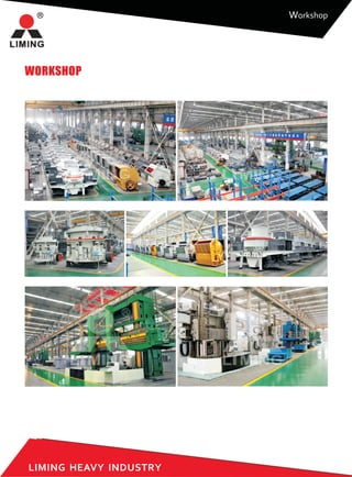 Workshop
WORKSHOP
LIMING HEAVY INDUSTRY
 