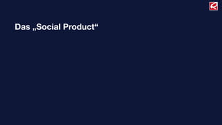 Das „Social Product“
 