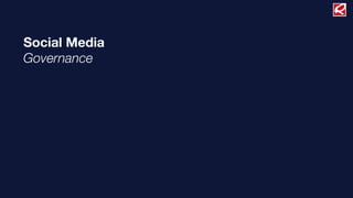 Social Media
Governance
 