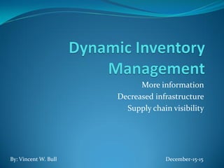 More information
Decreased infrastructure
Supply chain visibility
By: Vincent W. Bull December-15-15
 