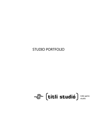 STUDIO PORTFOLIO
‘
indie game
studio
 