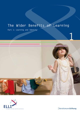 The Wider Benefits of Learning
Part 1: Learning and Identity
1
 