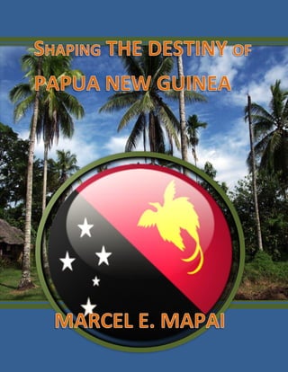 SHAPING THE DESTINY OF PAPUA NEW GUINEA COVER