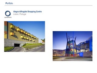 Alegro Alfragide Shopping Centre
Lisbon, Portugal
Portfolio
 