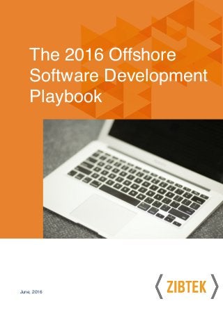 June, 2016
The 2016 Offshore
Software Development
Playbook
 