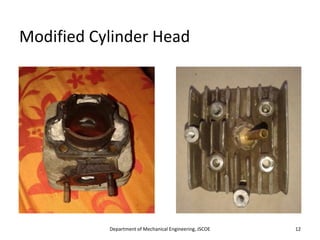 Modified Cylinder Head
Department of Mechanical Engineering, JSCOE 12
 