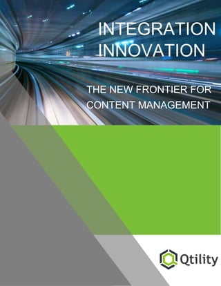 0
INTEGRATION
INNOVATION
THE NEW FRONTIER FOR
CONTENT MANAGEMENT
 