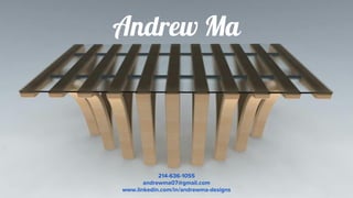 Andrew Ma
214-636-1055
andrewma07@gmail.com
www.linkedin.com/in/andrewma-designs
 