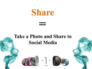 Share
=
Take a Photo and Share to
Social Media
 