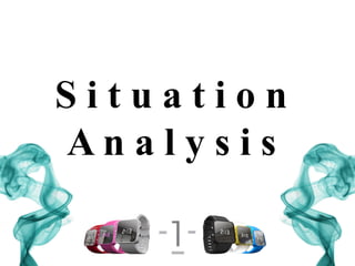 S i t u a t i o n
A n a l y s i s
 
