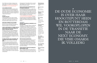 - 096 -- VG VISIE #13 - - 097 -- wintergast Ronald Prins -
De oude economie
is over haar
hoogtepunt heen
en Rotterdam
wil vooroplopen
in de transitie
naar de
Next Economy.
Die visie omarm
ik volledig
Om die wijken meer in balans te brengen is meer
ruimte nodig voor woningen in het middeldure en
dure segment. Ook zijn er voorzieningen nodig die
banen opleveren voor de bewoners van Zuid.’
Is er al concreet resultaat?
‘Positief vind ik Hart van Zuid, het gebied rondom
Zuidplein en Ahoy. Het hele gebied ondergaat een
transformatie. Denk aan een nieuw zwembad, nieuw
theater, grote congreshal, renovatie en uitbreiding van
Ahoy. Verder komen er veel nieuwe woningen en een
compleet nieuw busstation.’
Oude Kuip
En voor de oude Kuip?
‘Ook het hele gebied rond het stadion ondergaat
een metamorfose. Feyenoord werkt aan een nieuw
stadion. En er ontstaat ruimte in het gebied voor
bijvoorbeeld winkels, bedrijven, groen en wonen.’
En wat doet de gemeente zelf in dit gebied?
‘We investeren in de aanleg van Park, de Twee
Heuvels en een grote sportcampus. Het Eiland van
Brienenoord krijgt ook een kwaliteitsimpuls.’
Je bent al goed ingevoerd, zo te merken. Nog even
over het beleid: de focus ligt dus minder op de
haven en traditionele industrie?
Prins knikt: ‘Klopt. In de oudere havengedeeltes is
veel traditionele industrie verdwenen of verplaatst
naar de Maasvlakte. Vrijgekomen ruimte gaan we
bestemmen voor innovatieve, kleinere bedrijven die
de haven slimmer maken met nieuwe technologieën.
Mooi voorbeeld zijn de Merwe-Vierhavens, de oude
havenbekkens bij Delfshaven en Spangen. Hier is ook
plek voor woningbouw.’
Die Merwe-Vierhavens (M4H) zijn onderdeel van
Stadshavens. Wel een project van erg lange
adem...
‘De enorme omvang van Stadshavens geeft Rot-
terdam de komende decennia juist alle ruimte om
te groeien binnen de eigen gemeentegrenzen. Geen
enkele andere grote Nederlandse stad heeft die groei-
potentie. ‘
Trots somt Prins op: ‘Stadshavens biedt prachtige
locaties voor wonen aan het water, waarmee we kun-
nen inspelen op de grote vraag naar woningen in het
midden- en hogere segment. Ook is het tussen stad
en haven de perfecte positie voor nieuwe, innovatieve
(maak)industrie.’
Dan glimlachend: ‘Persoonlijk vind ik het een gewel-
dige uitdaging om in de frontlinie te staan van deze
grootste economische transitie.’
Hoe zie jij de rol van de vastgoedpartijen in de
Rotterdamse ontwikkeling?
‘Ze realiseren prachtige projecten in moeilijke tijden.
Neem de Markthal: met luxe appartementen de enige
in zijn soort in Nederland. Het vergde heel veel durf
om dit concept neer te zetten in tijden van crisis. Dat
typeert de Rotterdamse vastgoedondernemers die veel
vertrouwen hebben in de stad en zien dat hier volop
ruimte en draagvlak is voor vernieuwing.
Ik wil vastgoedbedrijven dus blijven faciliteren en
open staan voor nieuwe ontwikkelingen. Uiteraard
wel passend binnen het bestuurlijk kader, met hoog-
waardige verdichting in de binnenstad als belangrijk
onderdeel. Het stedenbouwkundig beeld moet blijven
kloppen.’
Concurrentie
Beschouw je Amsterdam als concurrent nu je er
niet meer werkt?
‘Natuurlijk is er concurrentie. Maar in een klein land
als Nederland moet je elkaar niet de tent uit vech-
ten. Elkaar als steden versterken en aanvullen is veel
zinvoller. Dat doen we ook. Amsterdam is vooral onze
culturele en creatieve hoofdstad en is een enorme toe-
ristenmagneet. Rotterdam onderscheidt zich met een
grote maakindustrie aan de haven en een inspirerend
klimaat voor innovatieve startende ondernemers. Het
bestuur heeft het lef om in te zetten op de komst van
bedrijven met vernieuwende technologieën. De oude
economie is over haar hoogtepunt heen en Rotterdam
wil vooroplopen in de transitie naar de Next Eco-
nomy. Die visie omarm ik volledig.’
Werpt dat beleid zijn vruchten af?
‘Ja. Ik ben erg enthousiast over de bedrijven die hier
de afgelopen tijd zijn neergestreken. Ampelmann
bijvoorbeeld maakt overstapplatformen voor boorei-
landen, waardoor helikopters overbodig zijn. Waste-
to-chemicals haalt energie uit afval. En Rainmaker
vervaardigt windmolens met condensatoren die water
aan de lucht onttrekken.’
Van der Laan roept toeristen op om vooral ook
naar Rotterdam te gaan.
(lacht): ‘We kunnen elkaar zeker aanvullen. We zijn
onlangs nog aanbevolen door de New York Times en
Lonely Planet. Het aantal toeristen is de laatste 3 jaar
Welke stad staat op je
to do lijstje voor 2017?
‘Beiroet.’
_
Wat doe je in je vrije
tijd?
‘Lezen, fietsen en
roeien op de Amstel.’
_
Welk boek is je altijd
bijgebleven?
‘Het einde van de
democratie’ van Jean-
Marie Guéhenno.’
_
Wat is je favoriete
stad?’
‘Parijs. Een prach-
tige plaats met een
verrassend compacte
binnenstad.’
_
Voor wie of wat heb je
bewondering?
‘Voor burgemeesters
van grote steden
zoals Van der Laan
en Aboutaleb. Ze
bedrijven een soort
evenwichtskunst om
de belangen van inwo-
ners zo goed mogelijk
te dienen.’
_
Wat is het beste
advies dat je ooit hebt
gekregen?
‘Zorg voor focus. Te
veel ballen in de lucht
werkt niet, adviseerde
een collega mij eens.’
_
Waar in het buitenland
voel je je thuis?
‘Italië en Thailand.’
_
Waar ben je het meeste
trots op?
‘Op mijn zelfgebouwde
huis vol met duurzame
snufjes.’
 
