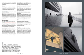 - 098 -- VG VISIE #13 - - 099 -- wintergast Ronald Prins -
met circa 15 procent gestegen, het aantal hotelbedden
steeg vorig jaar met 40 procent. Met dezelfde goede
bezettingsgraad.’
En Airbnb?
‘Ook dat wint aan populariteit in Rotterdam. Een
goede ontwikkeling, zolang het aanvullend is. Het
mag de stad niet verstikken en bewoners verdrijven.
In Rotterdam is daar echter geen sprake van.’
Thuis in Rotterdam
Voel je je inmiddels ook echt thuis in de stad en
op je nieuwe werkplek?
‘Zeker, als ik door Rotterdam loop en zie wat er
allemaal gebeurt! Het is fascinerend hoe snel de ont-
wikkelingen gaan. Katendrecht vind ik opnieuw een
prachtig voorbeeld. Dat is in korte tijd onherkenbaar
veranderd. En kijk eens naar de horeca in de bin-
nenstad: het aanbod is nu veel diverser, net zoals het
winkelaanbod.’
En je nieuwe werplek?
‘Mijn ‘eigen’ afdeling zit boordevol energie en en-
thousiasme. Mijn ambitie is wel om meer focus aan
te brengen. Nu bloeien er duizend bloemen. Op zich
mooi, maar het risico op mislukken is daardoor groter.
Rotterdam is geen rijke stad, dus moeten we goed
kijken waar we onze middelen willen inzetten. Deze
focus is ook afgesproken met het stadsbestuur.’
Komt je studie psychologie van pas om meer
focus te krijgen?
(glimlacht): ‘Wel als het aankomt op groepsdynamica.
Er werken hier veel hoogopgeleiden die –begrijpe-
lijk – allemaal gelijk hebben op hun eigen terrein.
Of het nu gaat om een stedenbouwkundige of een
gebiedsontwikkelaar. De kunst is dan hoe je als groep
meer kunt zijn dan de som der delen. Dat betekent
onvermijdelijk keuzes maken, waarbij de ene keuze
niet een keuze tégen het andere is. Een kwestie van
zorgvuldige communicatie en erkenning.’
Je hebt nooit overwogen om zelf psycholoog te
worden?
‘Nee, ik vind het fijn om samen met mensen te
werken aan inhoudelijke doelen. Dat kan op heel veel
plekken. Maar een stedelijke omgeving zoals Rotter-
dam heeft mijn voorkeur.’
Je hebt je zelf eens omschreven als verbinder,
mediator en innovator. Wat heeft de stad het
meest nodig?
‘Ik wil vooral graag verbinden. Bestuurders en amb-
tenaren moeten voeling houden met welvarende én
minder welvarende inwoners. Weten wat er leeft en
speelt. Want in Rotterdam en in andere grote steden,
is het risico op sociale ongelijkheid groot. Té grote
verschillen tussen arm en rijk zijn slecht voor een
stad.’
Iedere bewoner moet mee kunnen doen?
‘Ja, en kunnen genieten van de voorzieningen in de
stad. Er zich thuis voelen. Amerikaanse toestanden
wil ik vermijden. Daar is de kloof tussen overheid en
het armere bevolkingsdeel enorm. Mensen worden
weggestopt in trailer parks.’
Rode draad
Tot slot. Als je 2016 nog eens kort moet be-
schrijven. Wat is dan de rode draad voor jou?
‘Transformatie. Ik heb net een nieuwe baan en bijna
tegelijkertijd is onze zelfbouwwoning in Amsterdam
opgeleverd. Aan de Amstel, niet ver van Waternet om
precies te zijn. Een heerlijke plek om bij te tanken,
zodat ik telkens vol energie aan de slag kan in Rot-
terdam.’
Ik wil vooral graag
verbinden. Bestuurders
en ambtenaren moeten
voeling houden met
welvarende én minder
welvarende inwoners
 