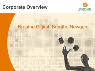 Corporate Overview
Breathe Digital, Breathe Newgen.Breathe Digital, Breathe Newgen.
 