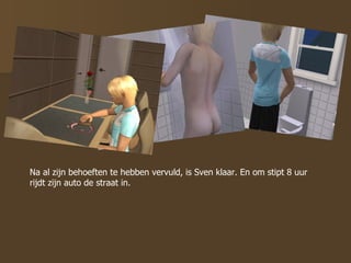 Na al zijn behoeften te hebben vervuld, is Sven klaar. En om stipt 8 uur rijdt zijn auto de straat in. 