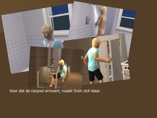 Voor dat de carpool arriveert, maakt Sven zich klaar. 