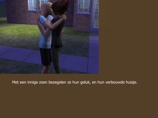 Met een innige zoen bezegelen ze hun geluk, en hun verbouwde huisje.  