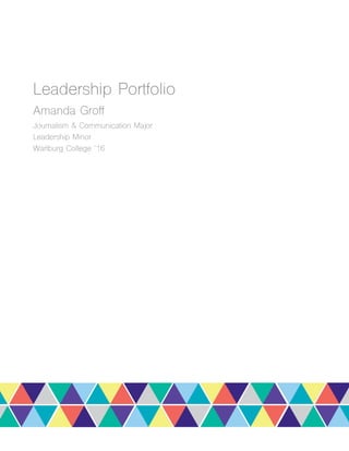 Leadership Portfolio
Amanda Groff
Journalism & Communication Major
Leadership Minor
Wartburg College ‘16
Page | 1
 