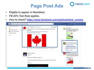 Page Post Ads
• Eligible to appear in Newsfeed.
• FB 20% Text Rule applies.
• How to check? https://www.facebook.com/ads/tools/text_overlay
 