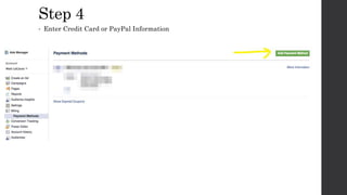 Step 4
• Enter Credit Card or PayPal Information
 