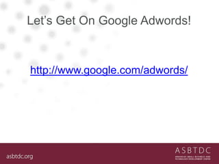 Structuring Your Adwords Account
• Be organized.
• Separate your keywords into categories/themes – organize the
keywords b...