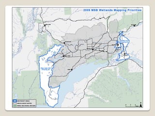 Wetlands Management Plan
Timeline:
 EPA awarded MSB a Wetlands Development
 Grant of $117,788, June 2009

 EPA approved MS...