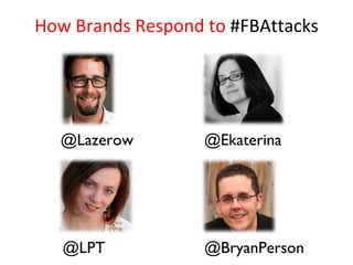 @Lazerow @LPT @Ekaterina @BryanPerson How Brands Respond to  #FBAttacks 
