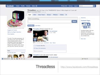 Threadless   http://www.facebook.com/threadless
 