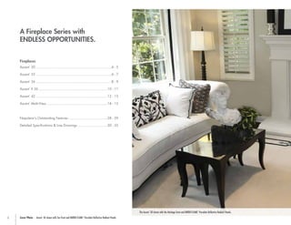 2
Ascent
™
30...........................................................................4 - 5
Ascent
™
35...........................................................................6 - 7
Ascent
™
36...........................................................................8 - 9
Ascent
™
X 36.....................................................................10 - 11
Ascent
™
42.......................................................................12 - 13
Ascent
™
Multi-View.............................................................14 - 15
Napoleon’s Outstanding Features.......................................28 - 29
Detailed Specifications & Line Drawings..............................30 - 35
A Fireplace Series with
ENDLESS OPPORTUNITIES.
The Ascent
™
30 shown with the Heritage front and MIRRO-FLAME
™
Porcelain Reflective Radiant Panels.
Cover Photo - Ascent
™
36 shown with Zen front and MIRRO-FLAME
™
Porcelain Reflective Radiant Panels.
Fireplaces
 