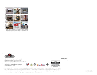 Printed in Canada
ADBR999 08/2015
Tel: 705-721-1212 Fax: 705-722-6031
napoleonfireplaces.com
24 Napoleon Road, Barrie, Ontario, Canada L4M 0G8
103 Miller Drive, Crittenden, Kentucky, USA 41030
7200 Trans Canada Highway, Montreal, Quebec, Canada H4T 1A3
Consult your owner’s manual for complete installation instructions and proper clearances to combustible materials. Check all local and national building codes and gas regulations. All specifications are
subject to change without prior notice due to on-going product improvements. Products may not be exactly as shown. Flame height and activity is influenced by varying vent configurations and may not
appear as shown. Napoleon
®
is a registered trademark of Wolf Steel Ltd. © Wolf Steel Ltd. EnerGuide - A Canadian efficiency standard based on frequent, short start-up and cool-down cycles. All appliances
sold in Canada are subject to this EnerGuide rating system. AFUE- A US efficiency standard (Department of Energy) based on extended on/off cycles, more typical of fireplace usage. Steady State - Reflects
the highest possible overall heating efficiency. Product images may vary due to safety barrier regulations coming into effect January 2015.
Authorized Dealer
OtherNapoleon®
Products
Fireplace Inserts • Charcoal Grills • Gas Fireplaces • Mantels • Wood Stoves
Hybrid Furnaces • Electric Fireplaces • Heating & Cooling • Gas Grills
 