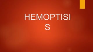 HEMOPTISI
S
 