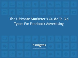 Advertising Automation Software
The Ultimate Marketer’s Guide To Bid
Types For Facebook Advertising
 