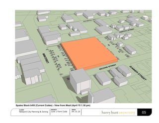 ISSUE
04.15.10
PROJECT
Core 1 Form Code
CLIENT
Newport City Planning & Zoning
05
Spates Block Infill (Current Codes) - View from West (April 15 1:30 pm)
 