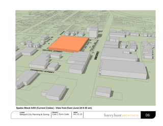 ISSUE
04.15.10
PROJECT
Core 1 Form Code
CLIENT
Newport City Planning & Zoning
06
Spates Block Infill (Current Codes) - View from East (June 24 9:30 am)
 